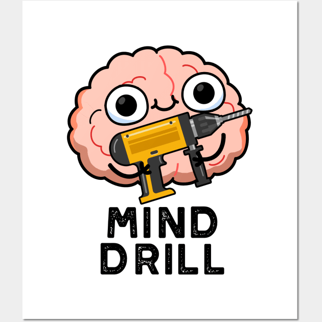 Mind Drill Funny Brain Tool Pun Wall Art by punnybone